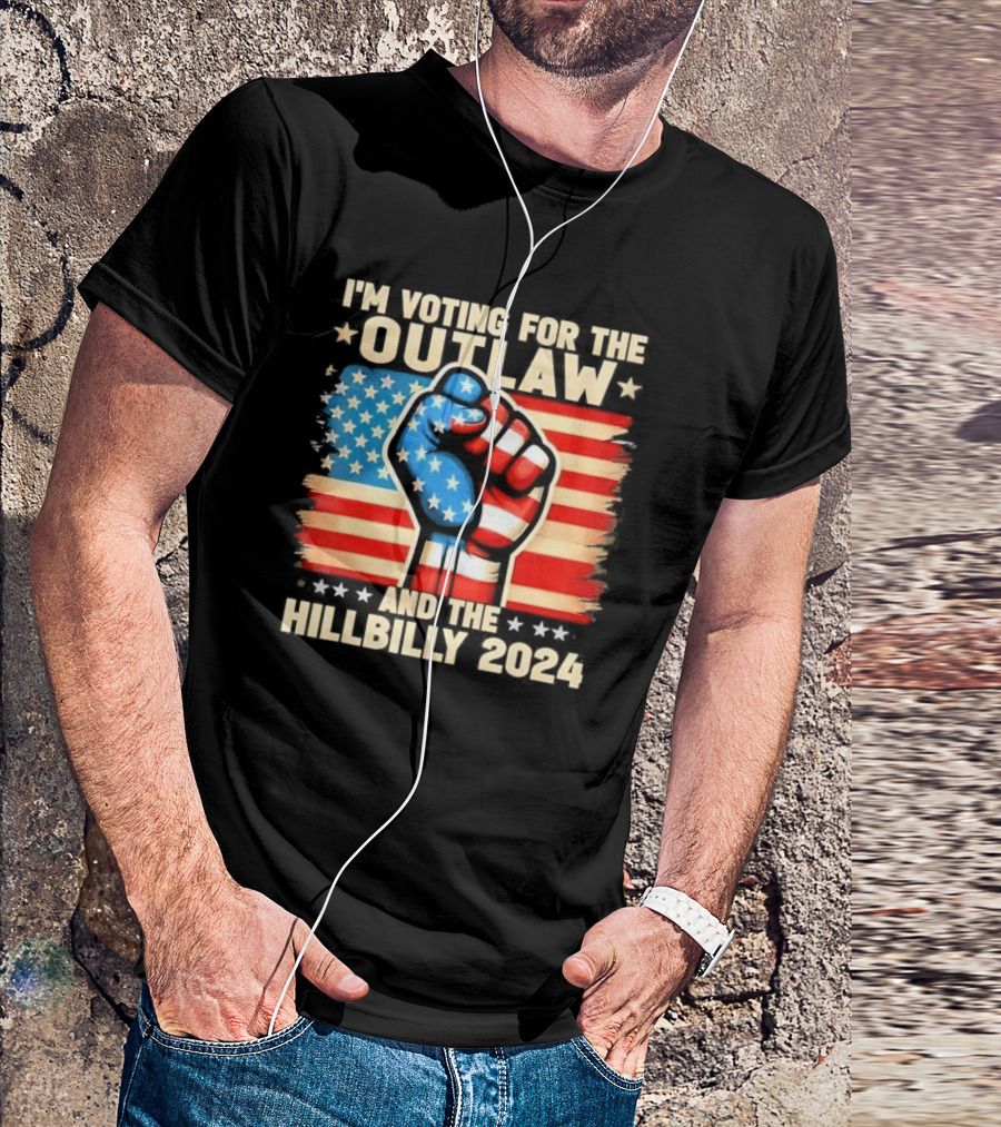 I’m Voting For The Outlaw And The Hillbilly 2024 US Flag Fist Stars Stripes T-Shirt