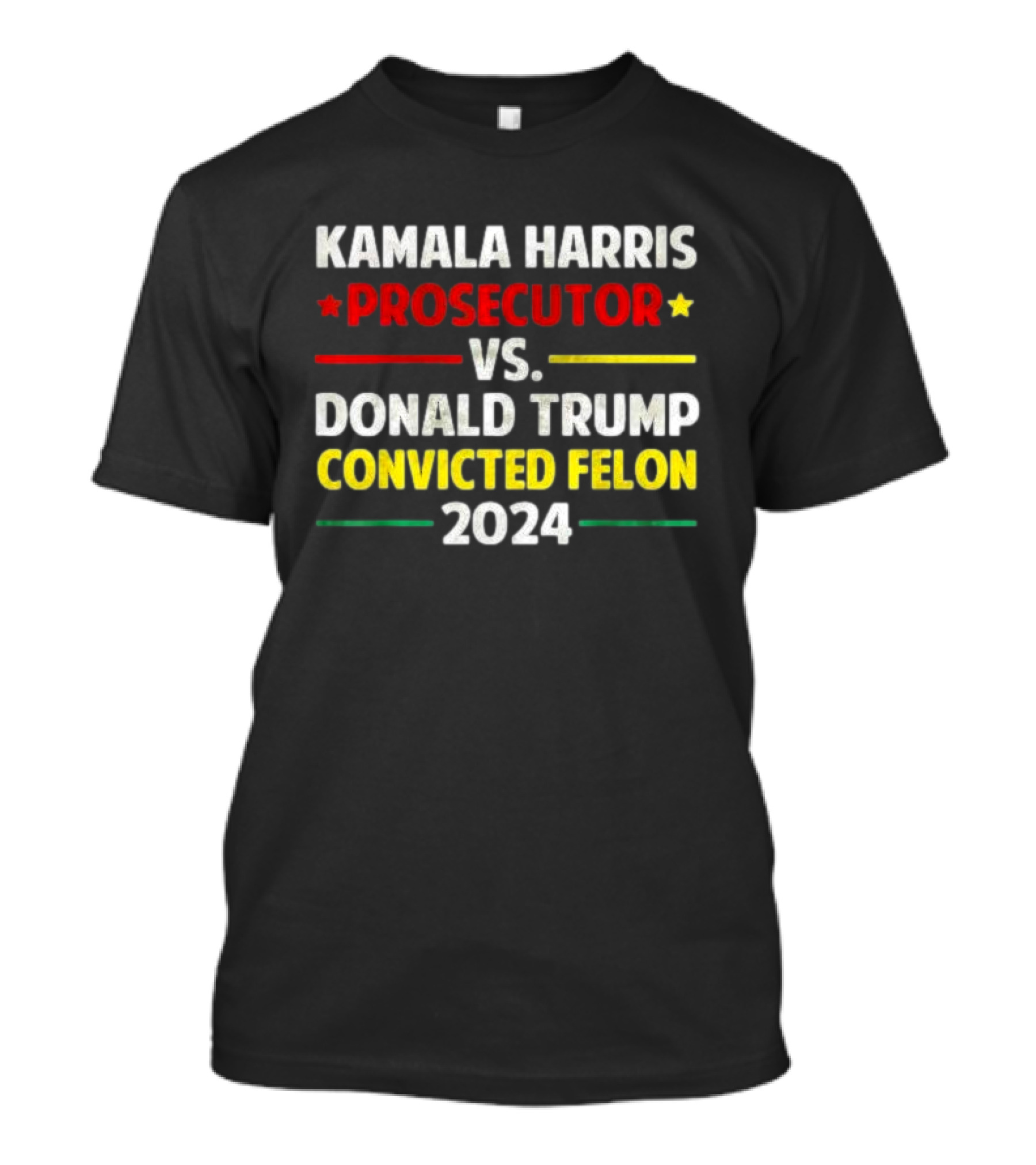 KAMALA HARRIS PROSECUTOR VS DONALD TRUMP CONVICTED FELON T-Shirt