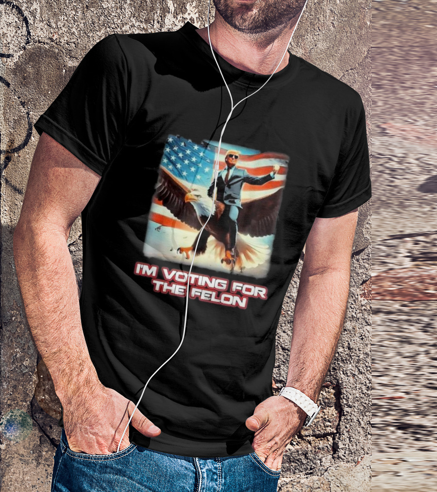 I'm Voting For The Felon Bald Eagle Trump 2024 American Flag T-Shirt