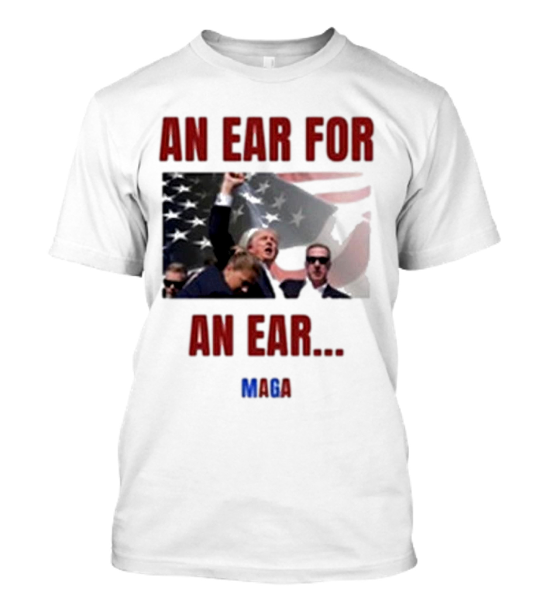 An Ear For An Ear MAGA Trump Fight Patriotic T-Shirt