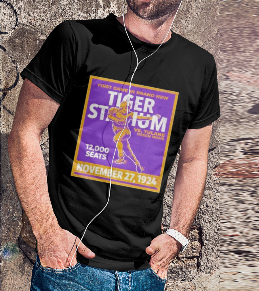 First Game In Brand New Tiger Stadium Vs. Tulane Green Wave November 27, 1924 12,000 Seats T-Shirt