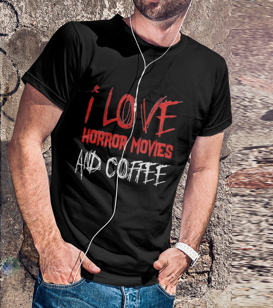 I Love Horror Movies And Coffee T-Shirt