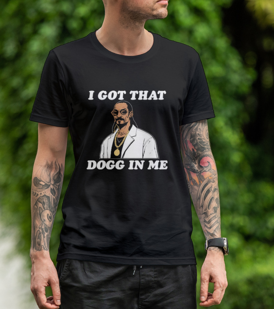 I Got That Dogg In Me Rapper Snoop Dogg Iconic T-Shirt
