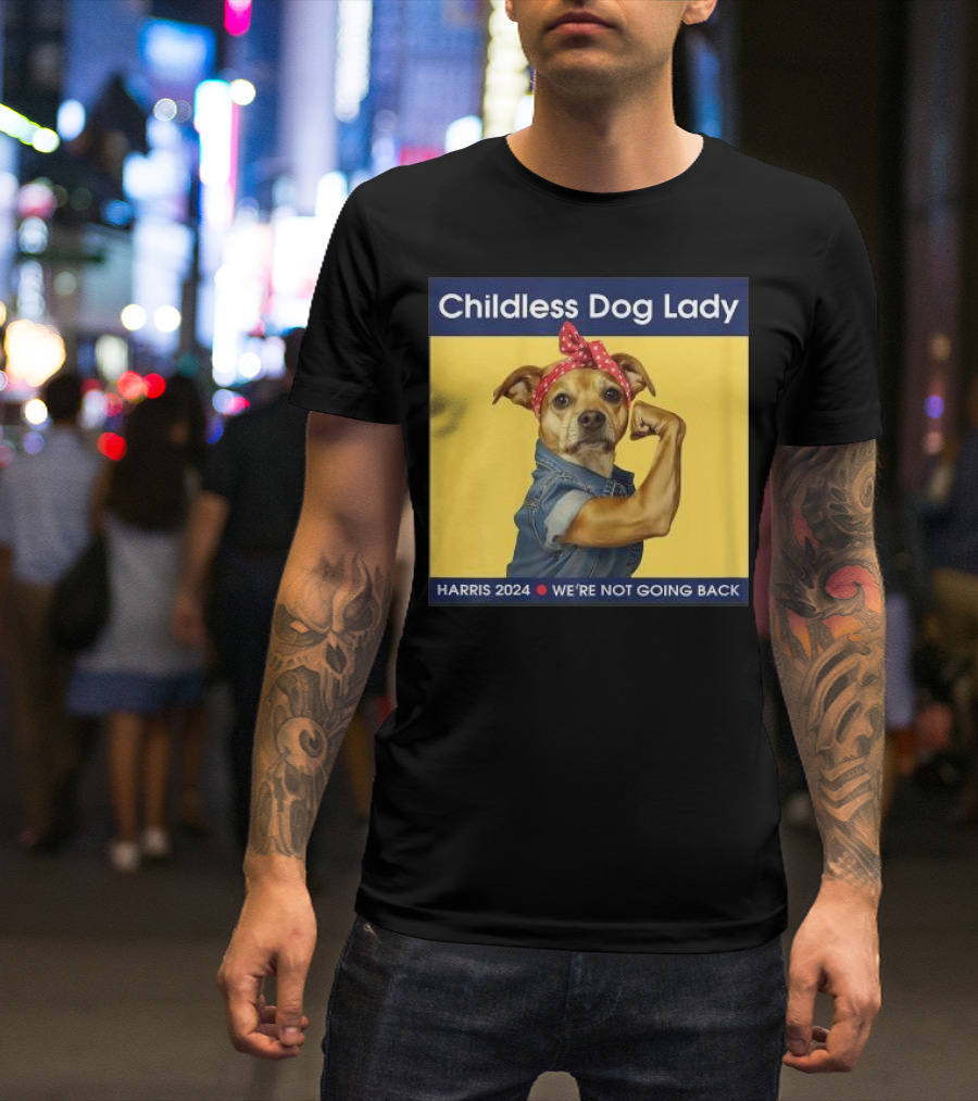 Childless Dog Lady Harris 2024 We're Not Going Back Iconic Election T-Shirt