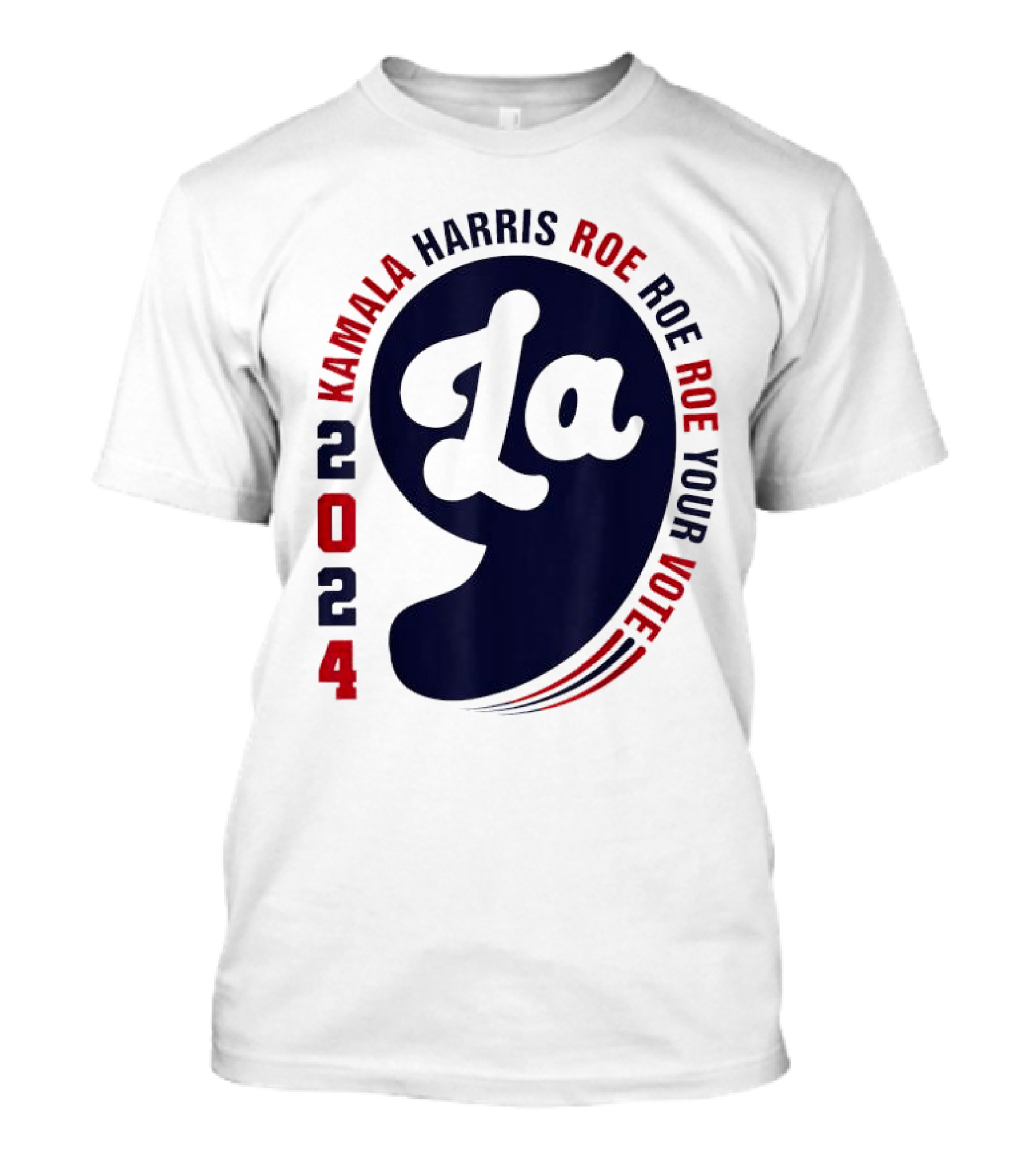 Kamala Harris 2024 La Roe Roe Roe Your Vote T-Shirt