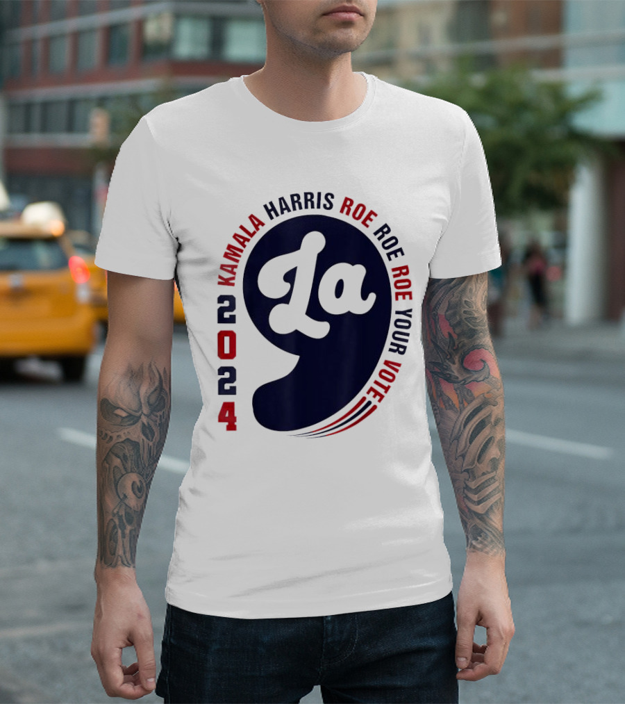 Kamala Harris 2024 La Roe Roe Roe Your Vote T-Shirt