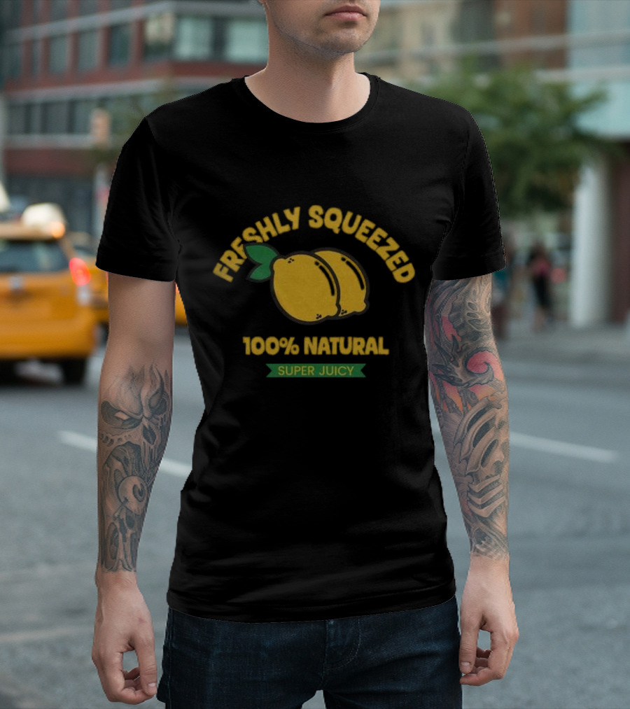 Freshly Squeezed 100% Natural Super Juicy Lemons T-Shirt
