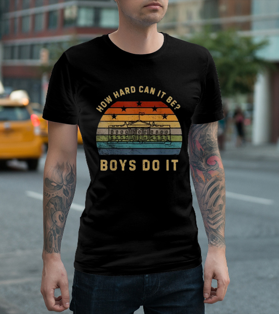 How Hard Can It Be Boys Do It White House Vintage Sunset Stars T-Shirt