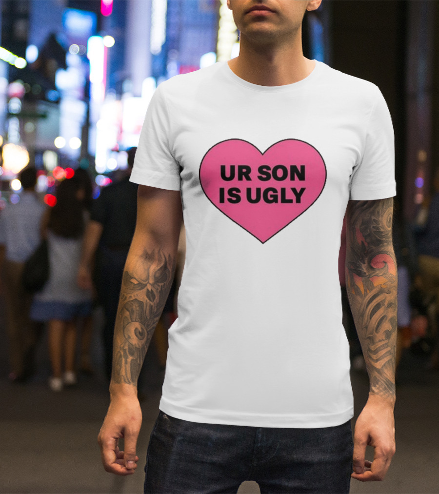 Adore Delano UR Son Is Ugly Pink Heart T-Shirt