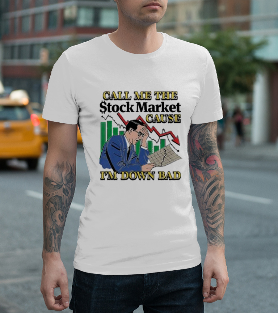 Call Me The Stock Market Cause I’m Down Bad Graph Background T-Shirt