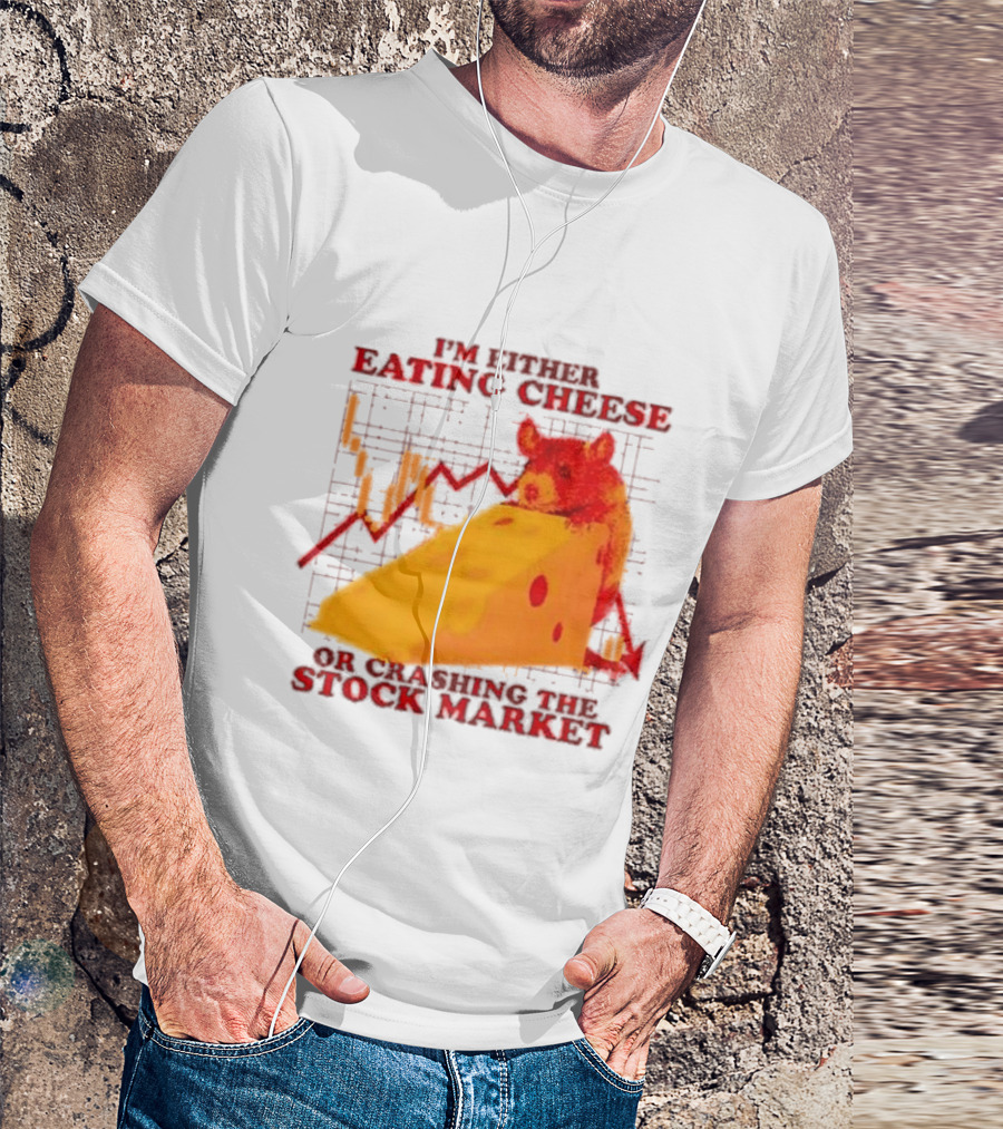 I'm Either Eating Cheese Or Crashing The Stock Market Mouse Chart T-Shirt