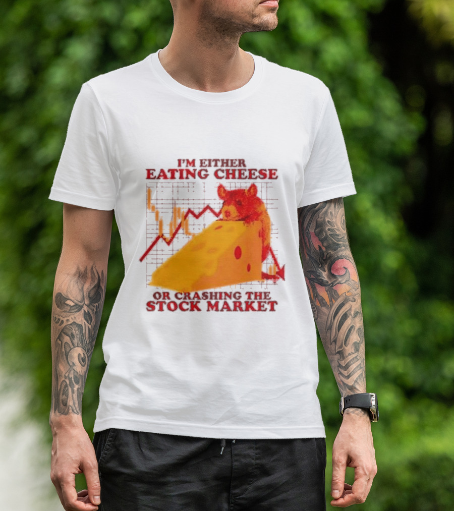 I'm Either Eating Cheese Or Crashing The Stock Market Mouse Chart T-Shirt