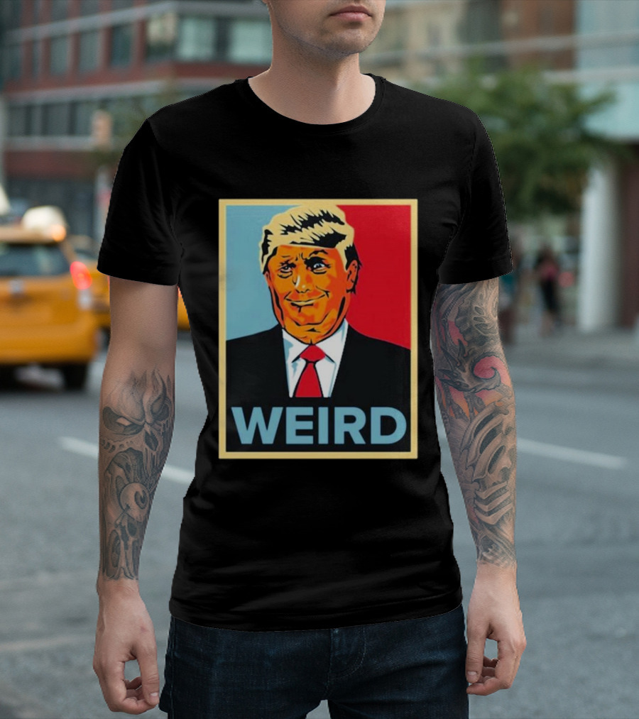 WEIRD Trump T-Shirt
