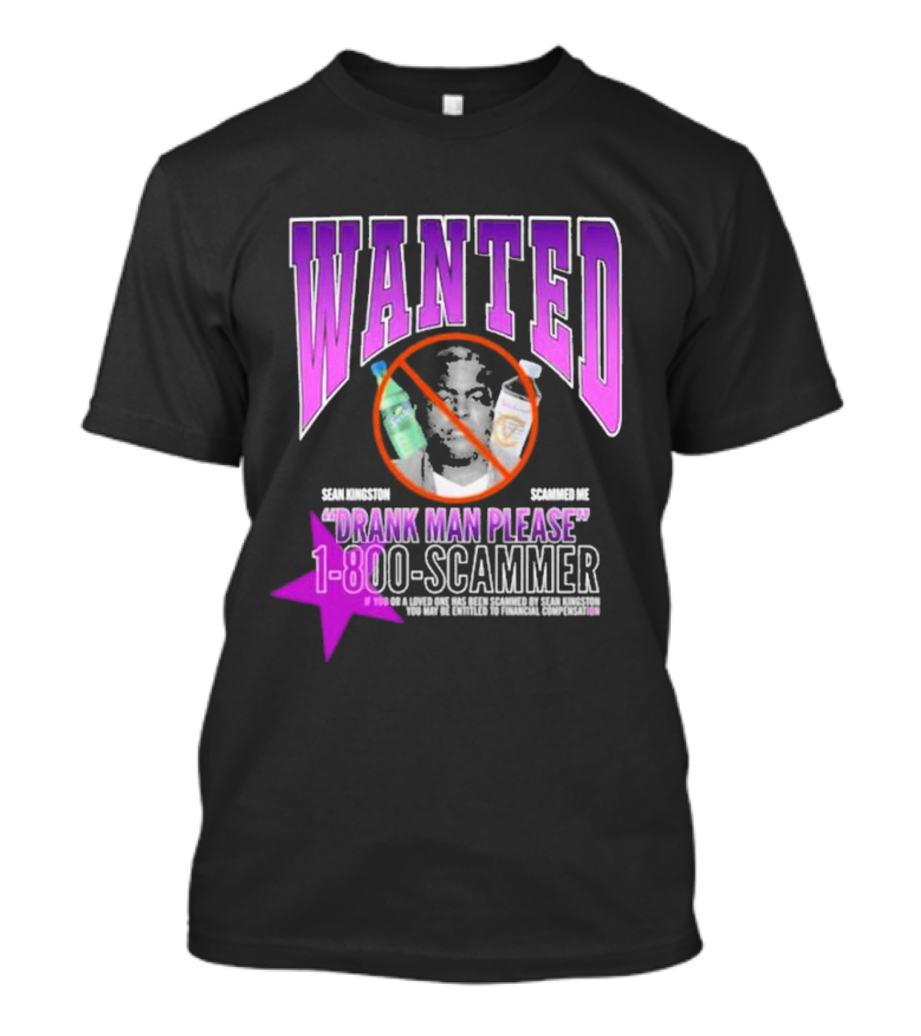 Wanted Drank Man Please Sean Kingston Scammed Me 1-800-Scammer T-Shirt