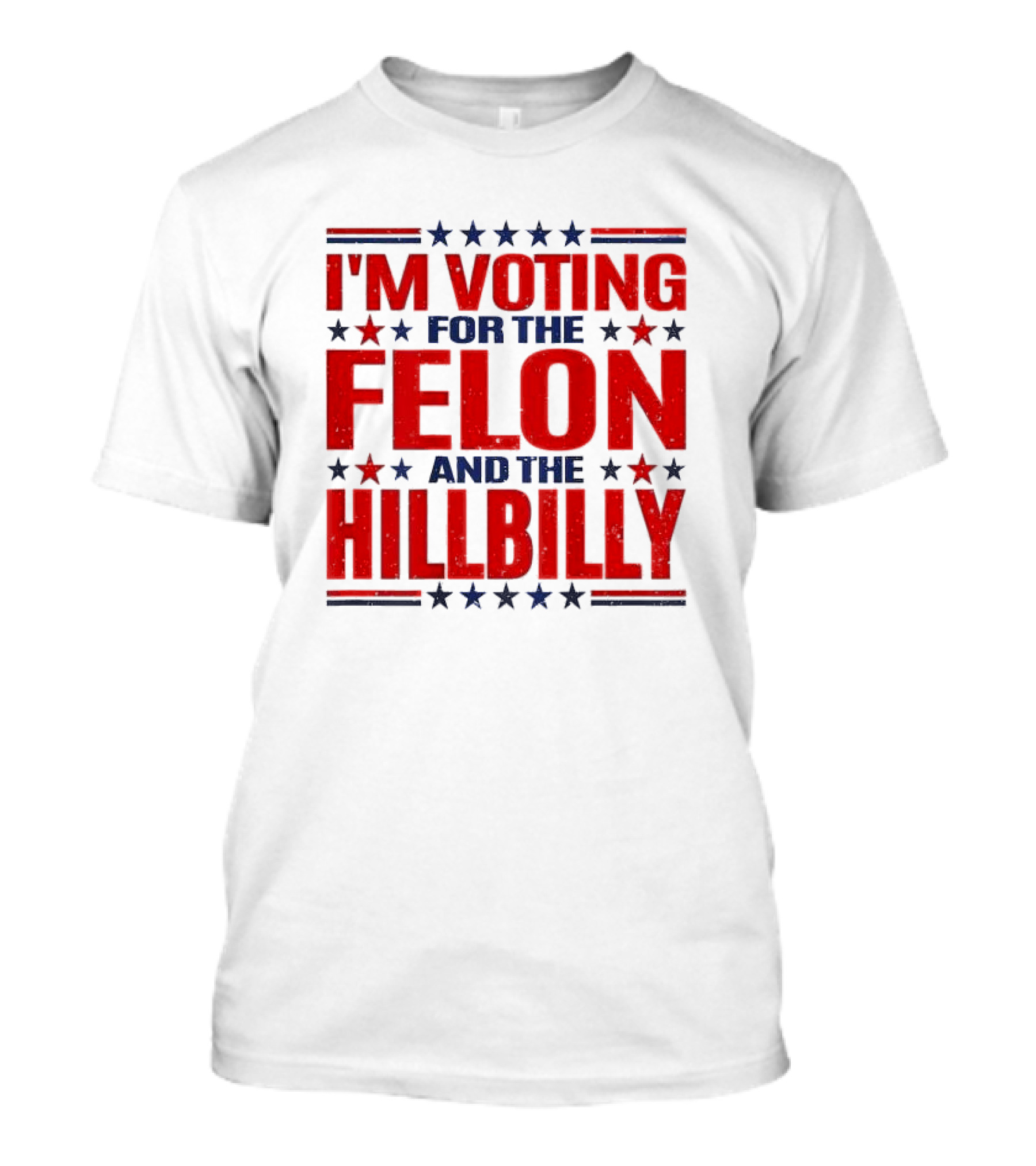 I’m Voting For The Felon And The Hillbilly 2024 Election T-Shirt