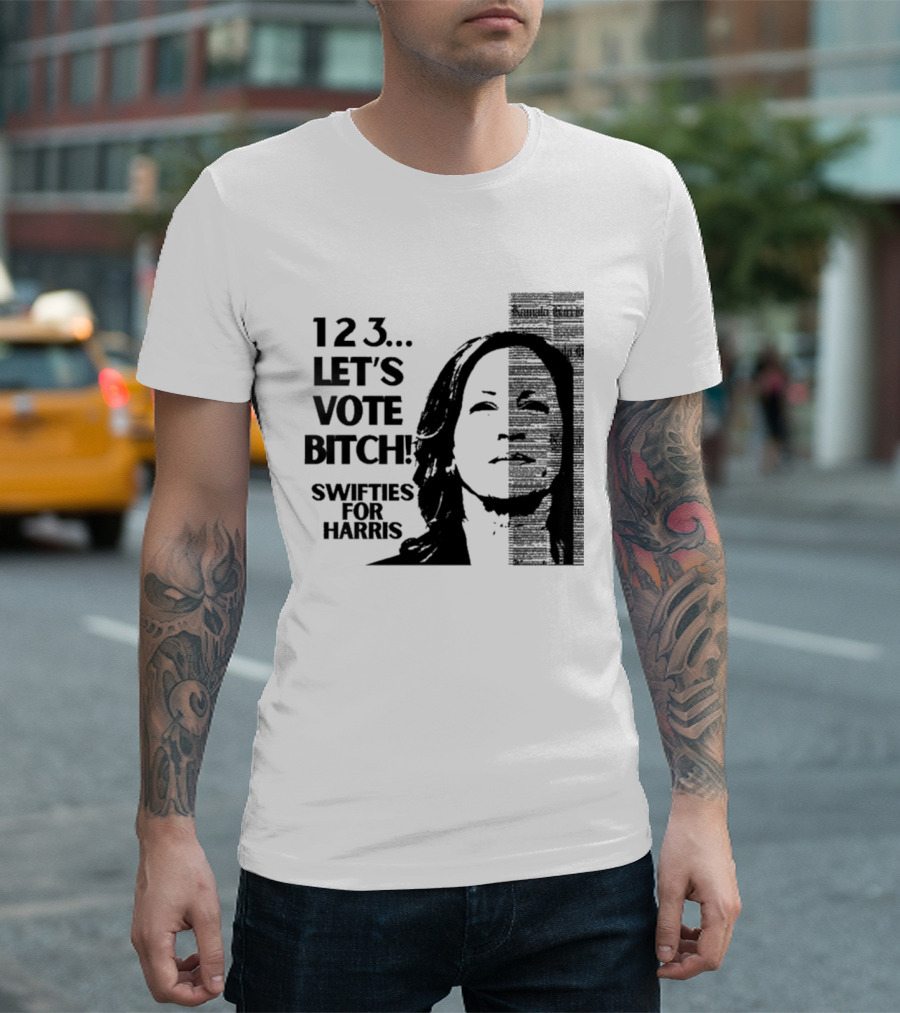123 Let's Vote Bitch Swifties for Harris T-Shirt