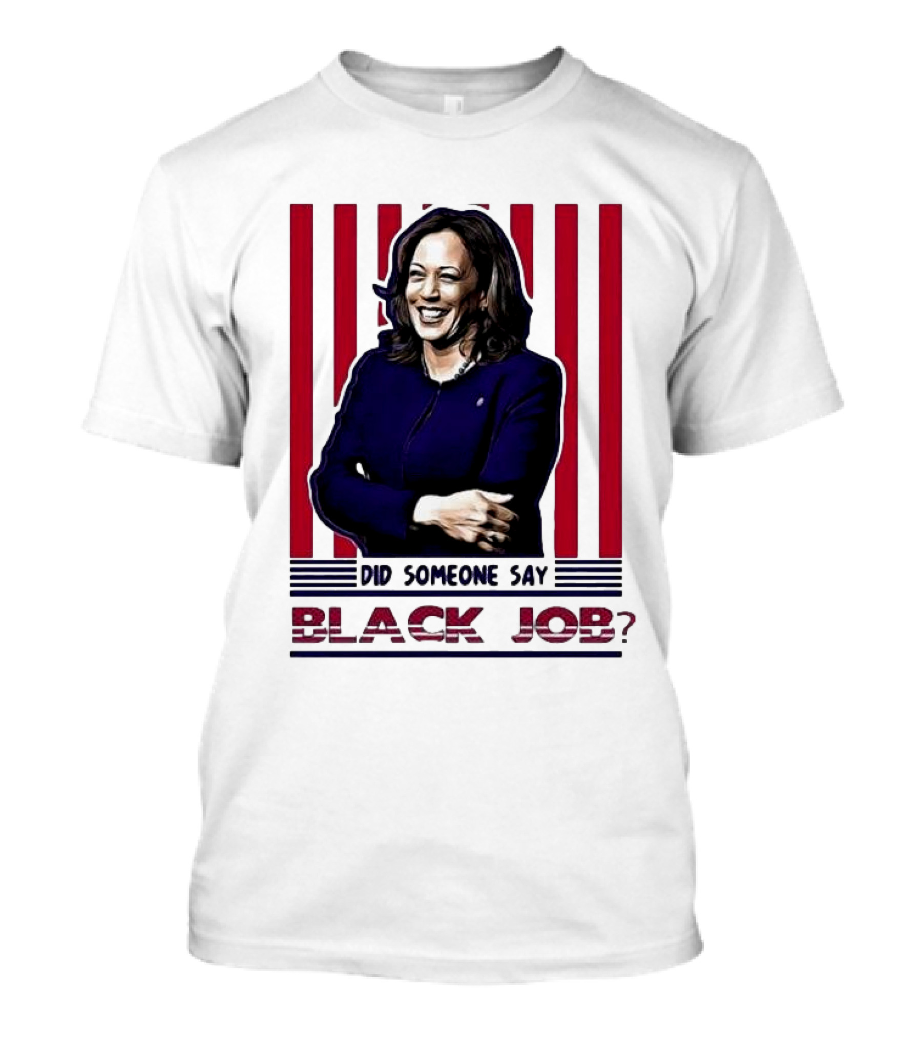 Kamala Harris Did Someone Say Black Job Red Stripes T-Shirt