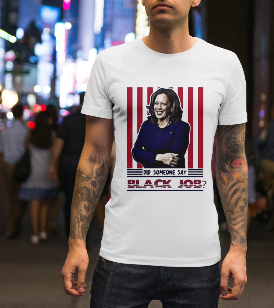 Kamala Harris Did Someone Say Black Job Red Stripes T-Shirt