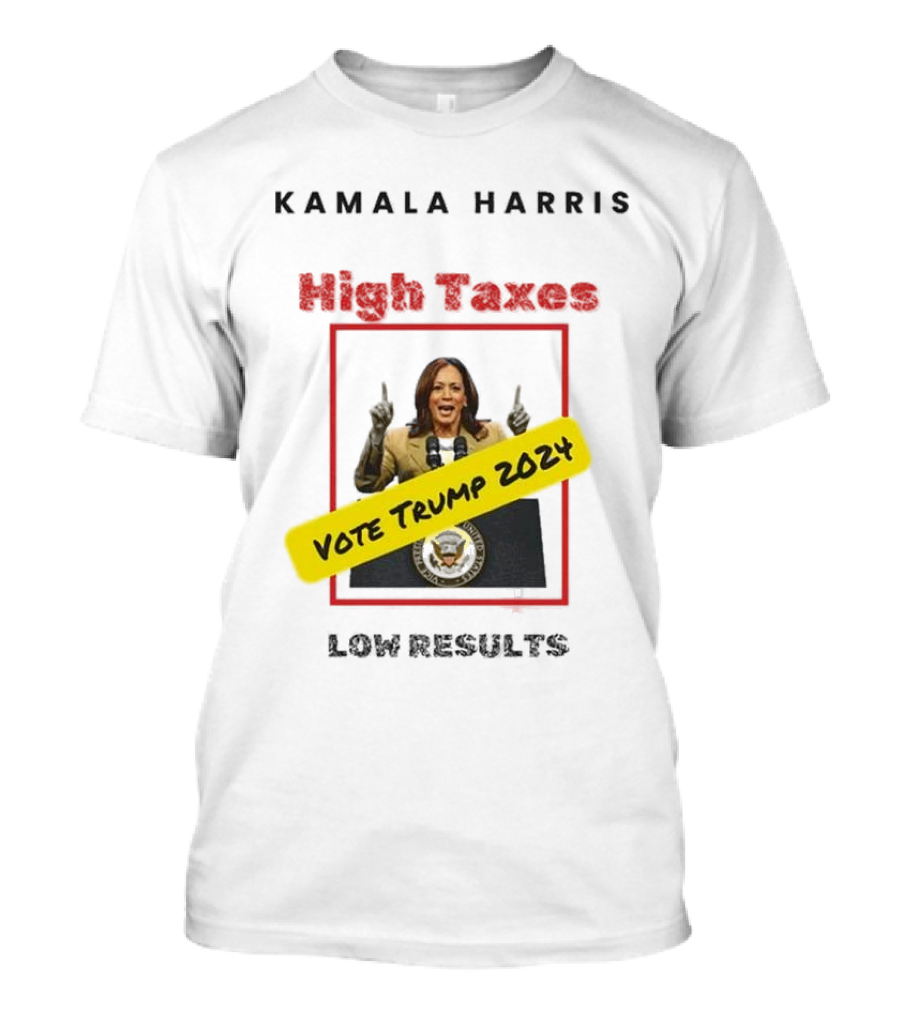 Kamala Harris High Taxes Low Results Vote Trump T-Shirt