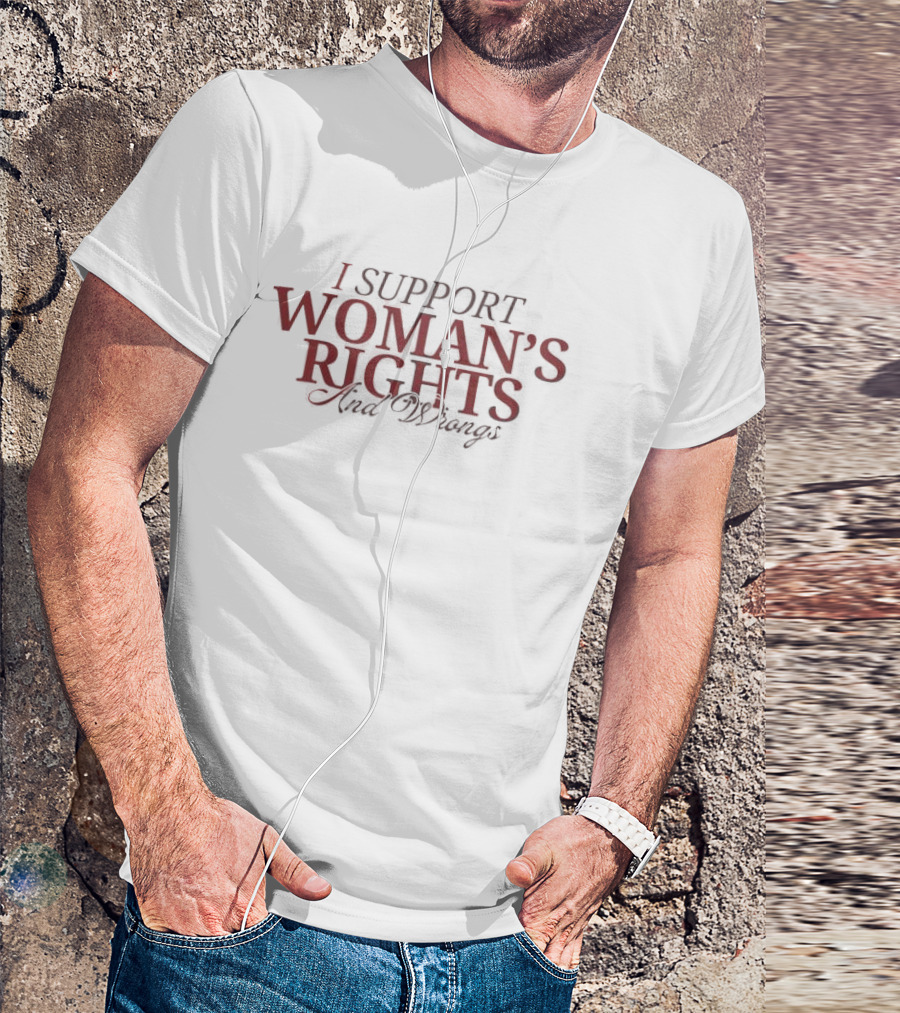 Kamala Harris I Support Woman’s Rights And Wrongs T-Shirt