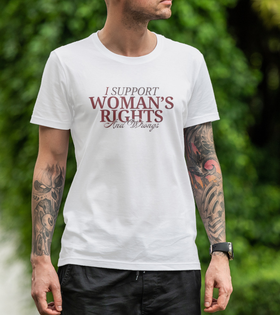 Kamala Harris I Support Woman’s Rights And Wrongs T-Shirt