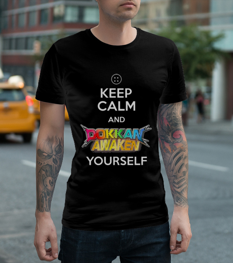 Keep Calm and Dokkan Awaken Yourself Dragon Ball Z Mobile Game Reference T-Shirt