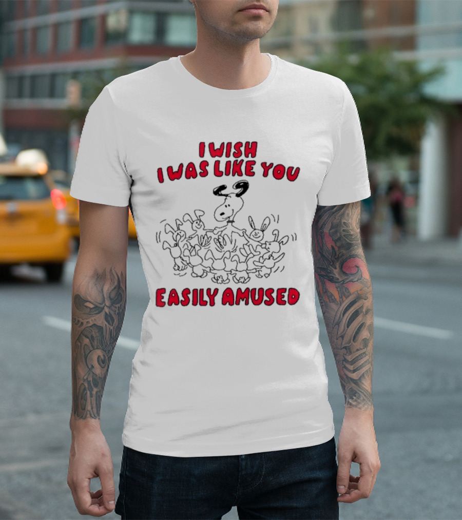 I Wish I Was Like You Easily Amused Surrounded by Dancing Cartoon Dogs T-Shirt