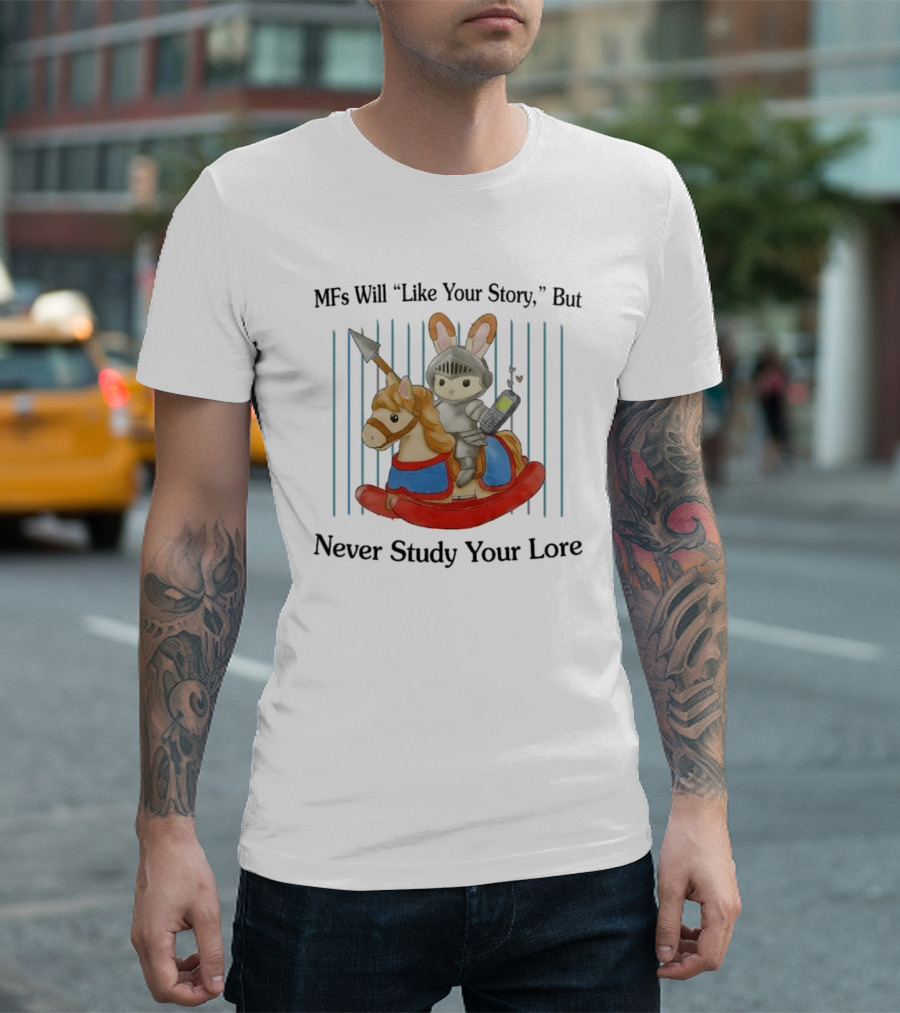 MFs Will Like Your Story But Never Study Your Lore Knight Bunny on Rocking Horse with Phone T-Shirt