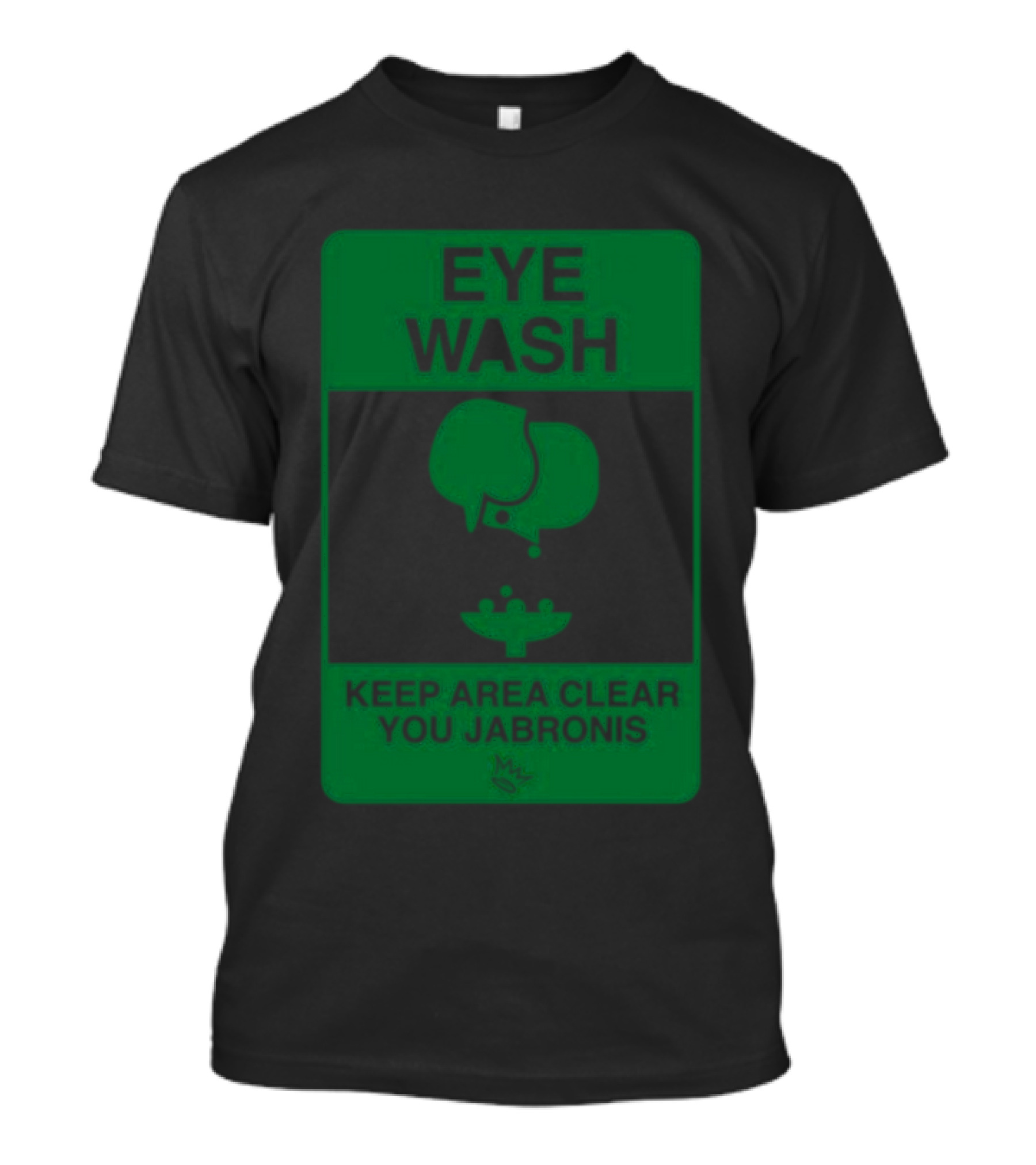 Bauer Outage Eye Wash Keep Area Clear You Jabronis Safety Sign T-Shirt