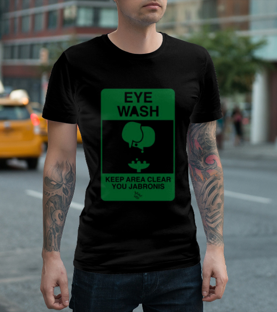 Bauer Outage Eye Wash Keep Area Clear You Jabronis Safety Sign T-Shirt