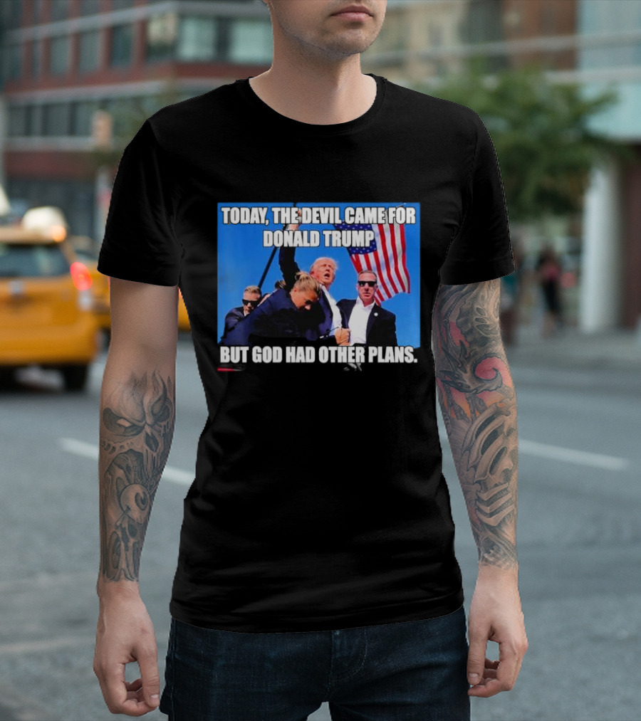 Today The Devil Came For Donald Trump But God Had Other Plans T-Shirt