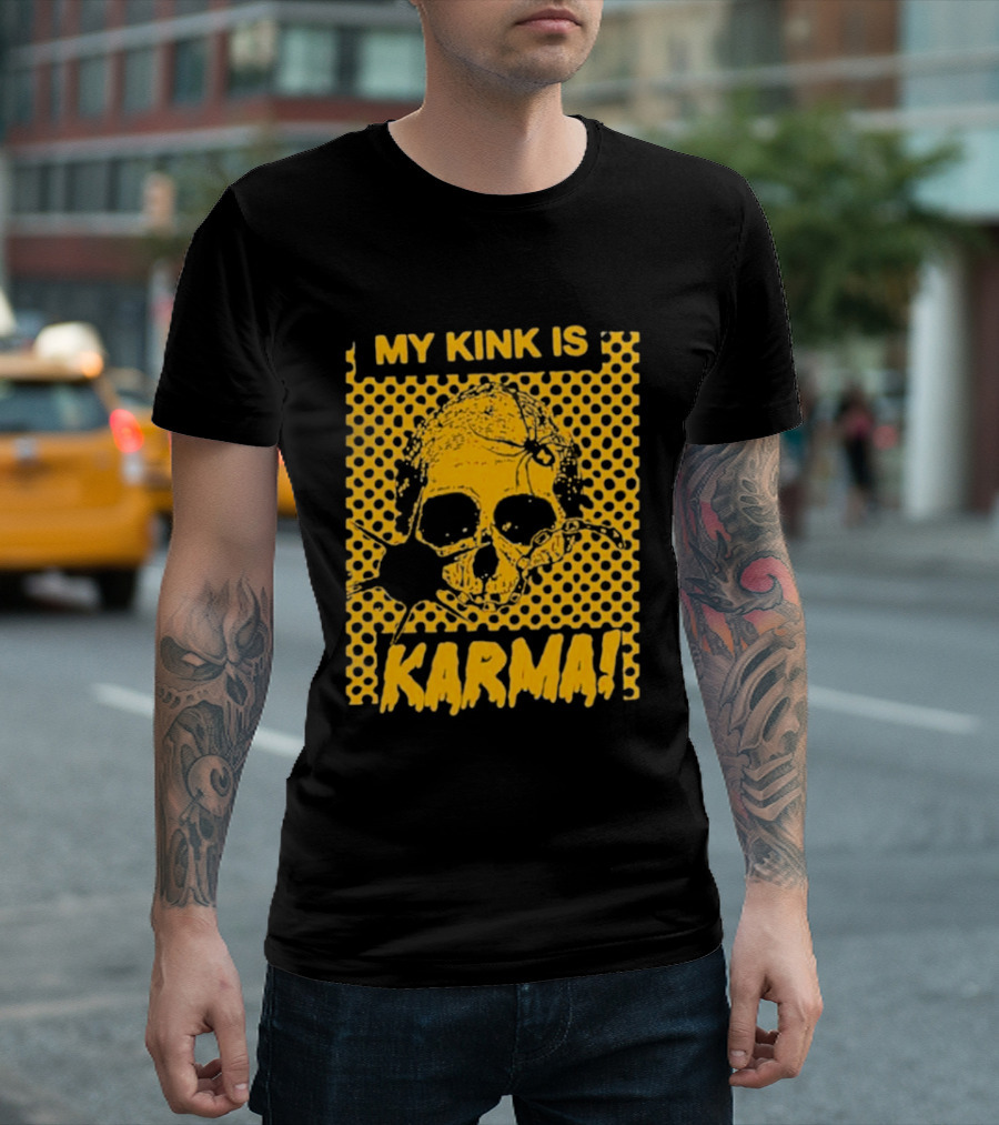 My Kink Is Karma Skull Pop T-Shirt