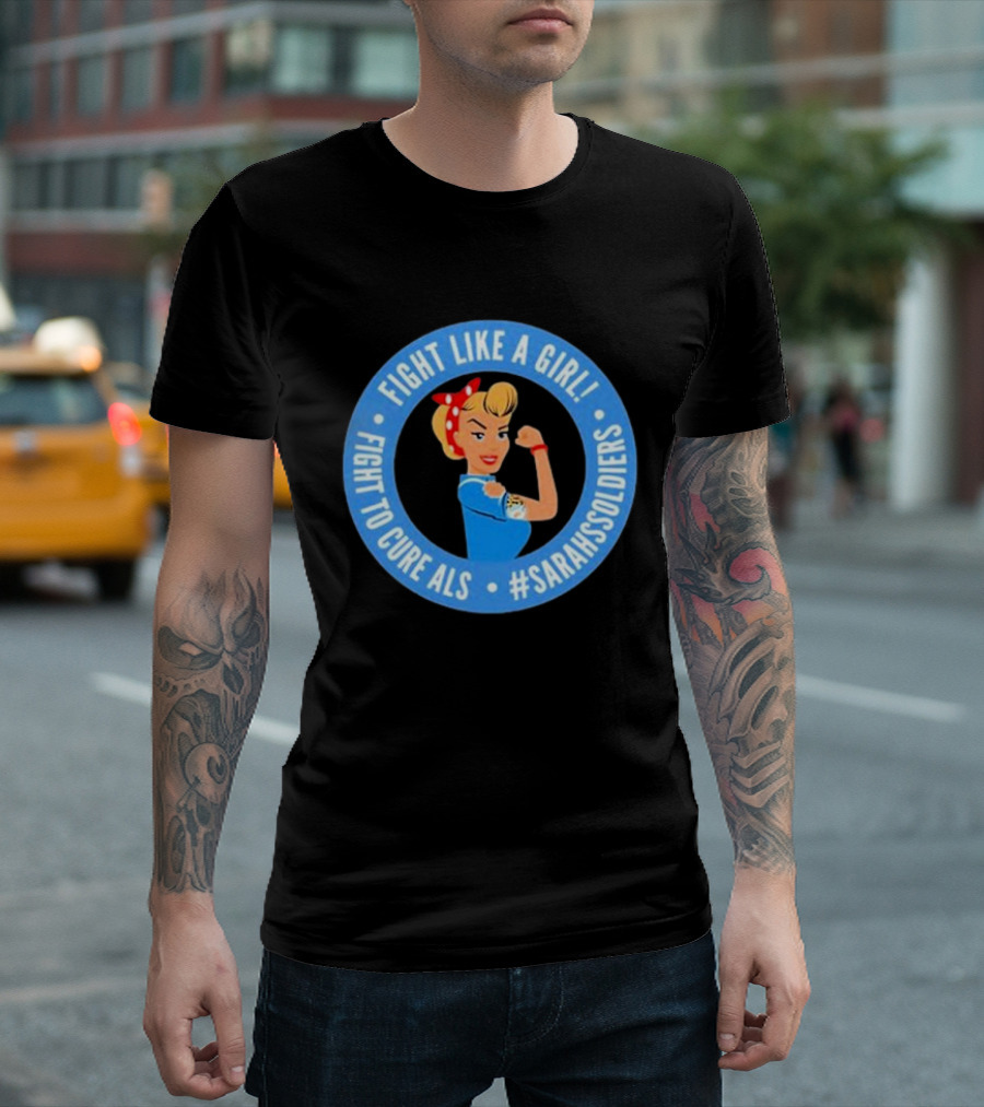 Fight Like A Girl Fight to Cure ALS #SarahsSoldiers T-Shirt