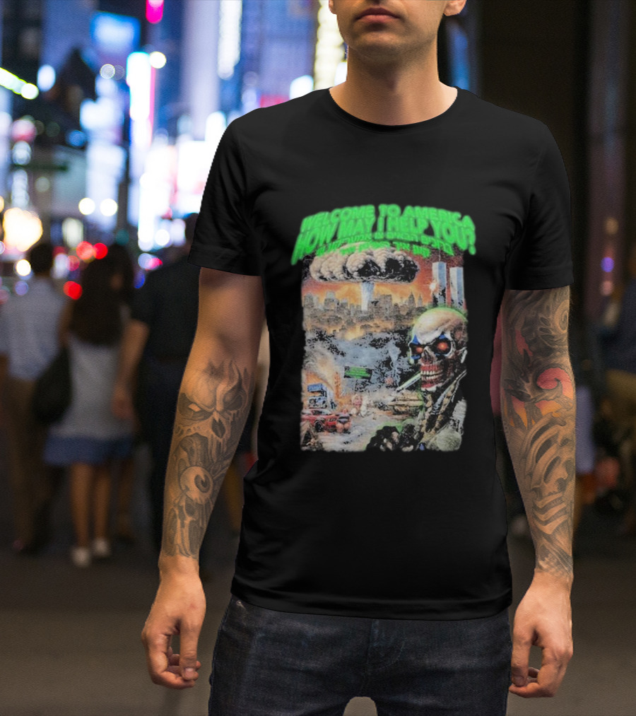 Beenshill Welcome To America How May I Help You? T-Shirt