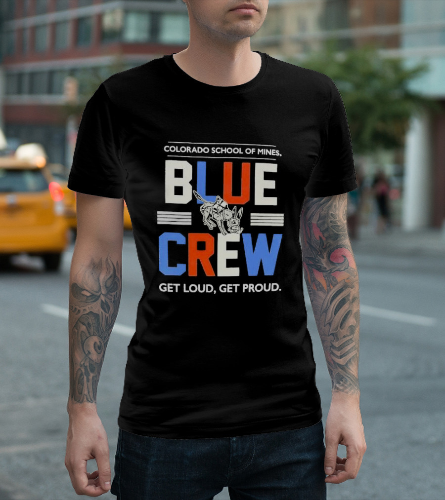 Colorado School Of Mines Blue Crew Get Loud Get Proud Burro T-Shirt
