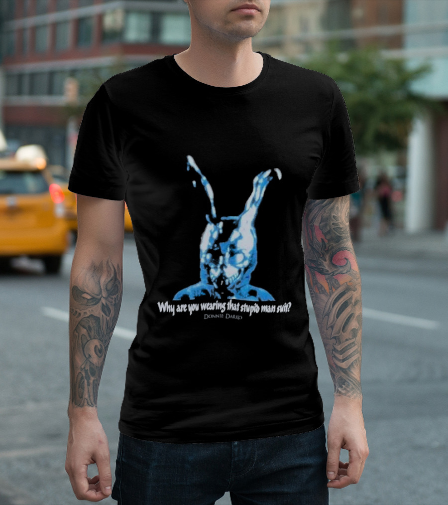 Why Are You Wearing That Stupid Man Suit Donnie Darko Evil Bunny Movie Promo Delta T-Shirt