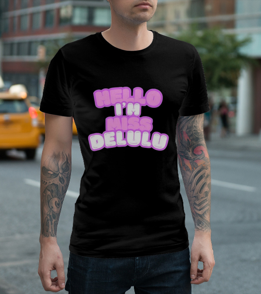 Hello I’m Miss Delulu T-Shirt