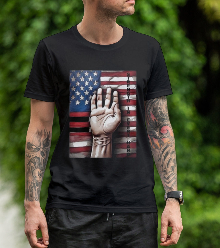 Strength In Every Hand American Flag Labor Day T-Shirt