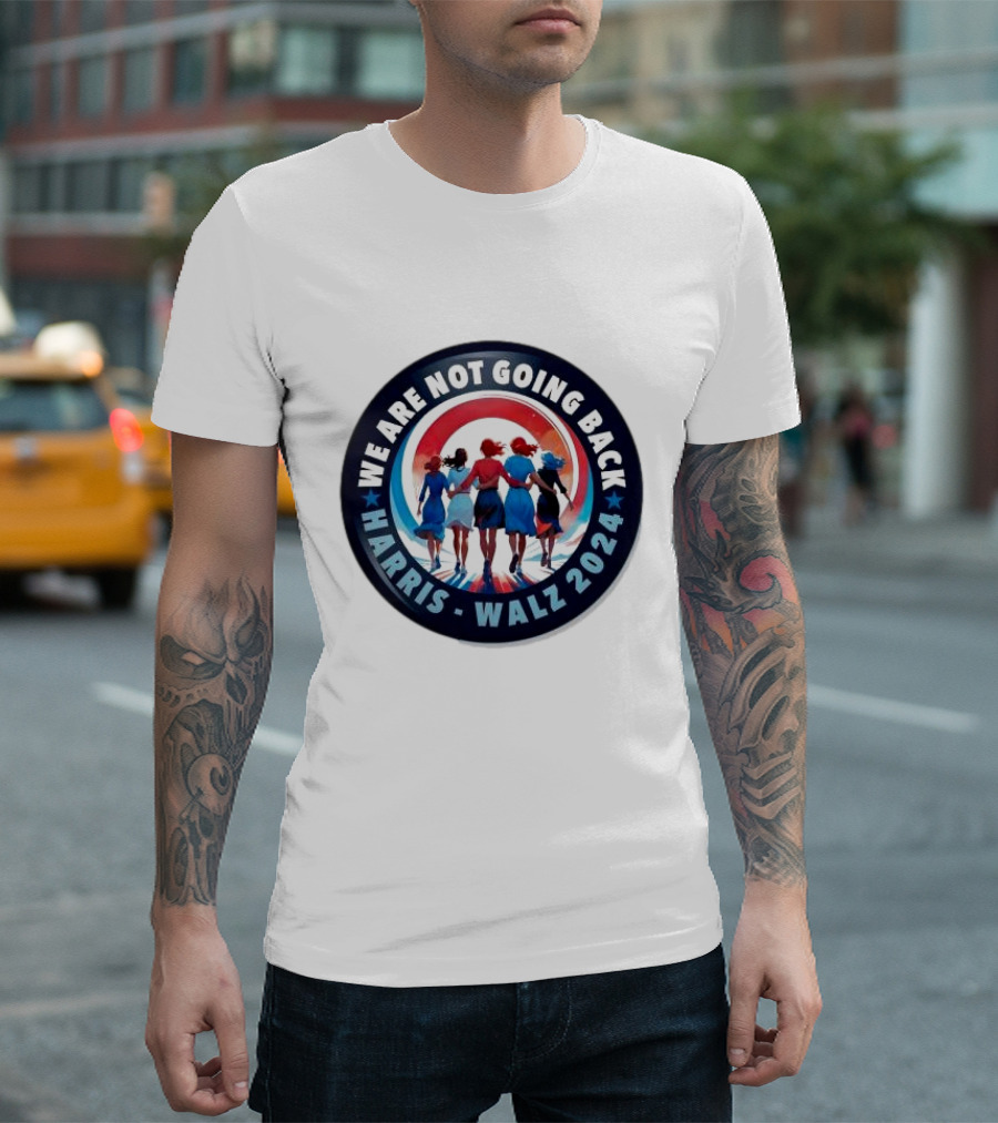 We Are Not Going Back Harris Walz 2024 Women's Empowerment America T-Shirt
