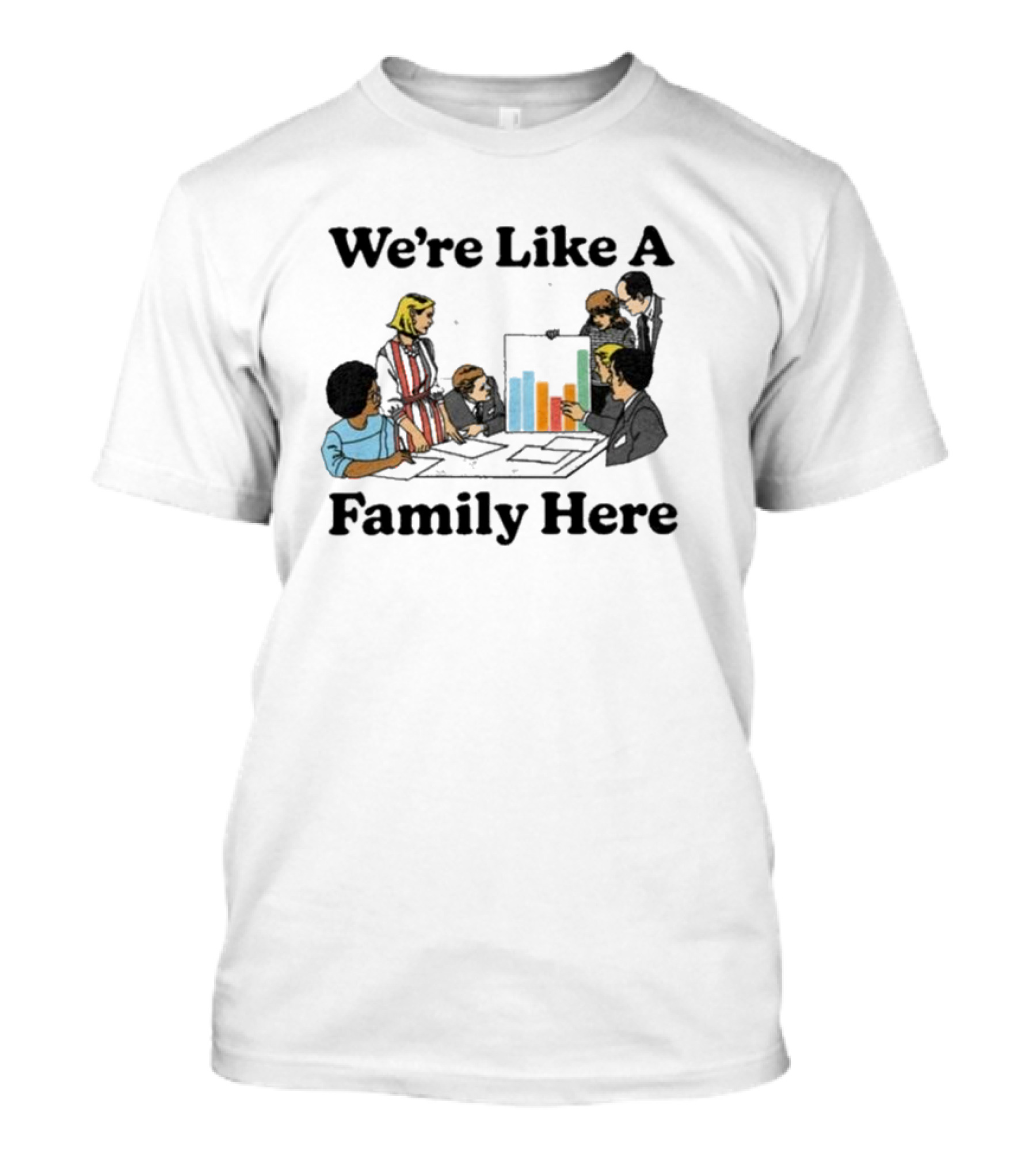 We're Like A Family Here Vintage Office Team Meeting Scene T-Shirt