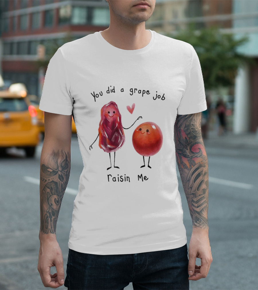 You Did A Grape Job Raisin Me Heart Cute Cartoon Grapes T-Shirt