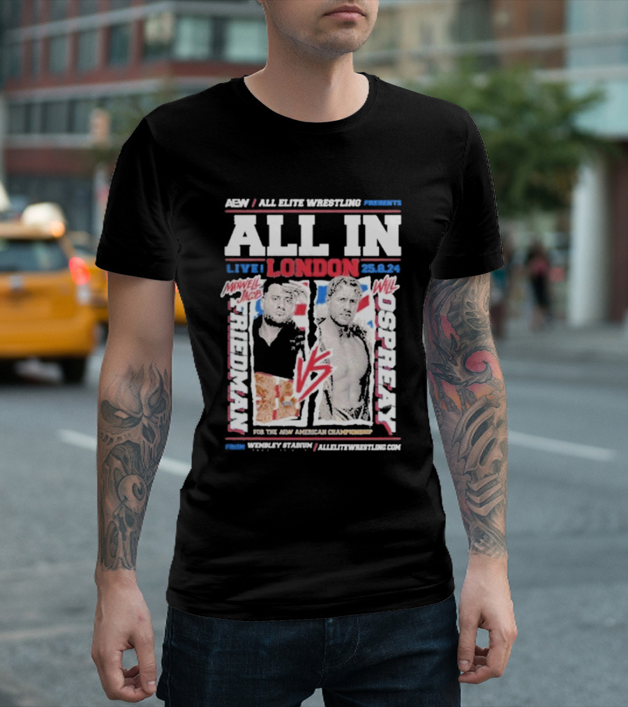 Aew All In Live London 25.8.24 Mjefriedman Vs Will Ospreay Wembley Stadium Aew American Championship T-Shirt