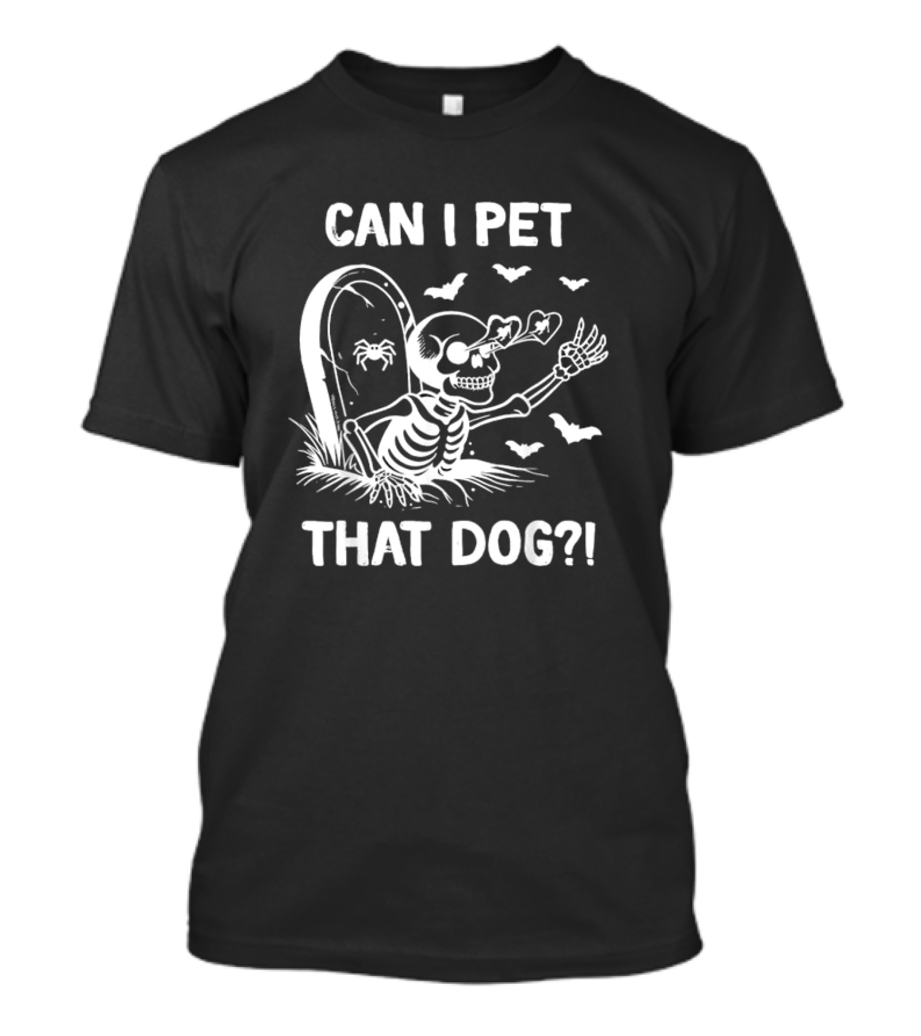 CAN I PET THAT DOG? Halloween Skeleton And Bats T-Shirt