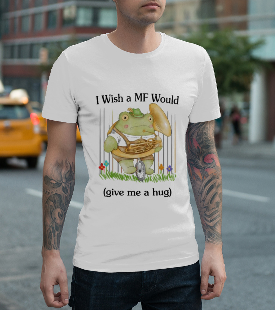 I Wish a MF Would Give Me a Hug Green Frog with Cymbals and Horn on Unicycle T-Shirt