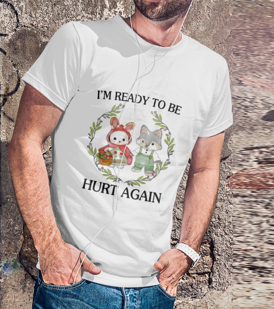 I’m Ready To Be Hurt Again Little Red Riding Hood Raccoon Duo Wreath T-Shirt