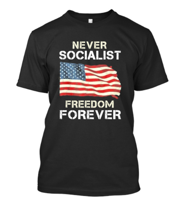 Never Socialist Freedom Forever American Flag T-Shirt