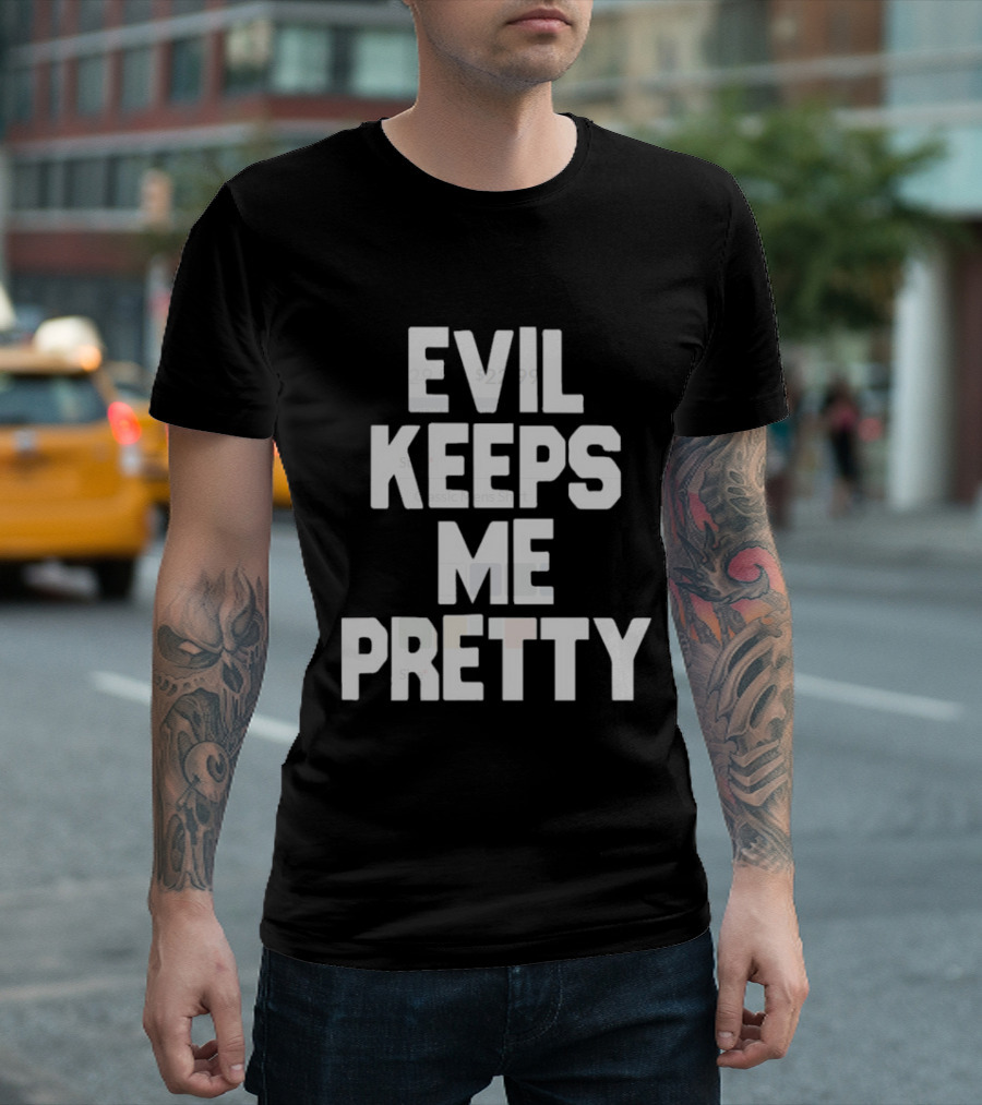 Evil Keeps Me Pretty T-Shirt
