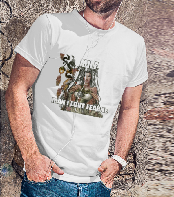 MILF Man I Love Fearne Fantasy Character T-Shirt