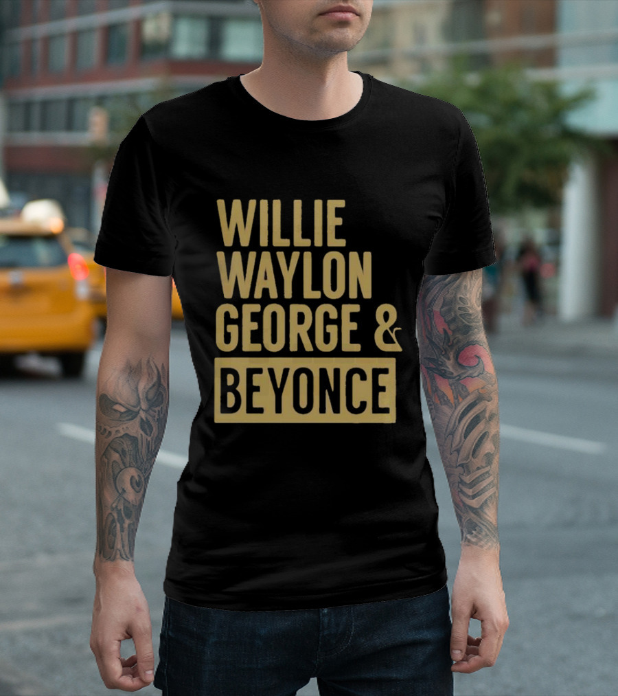 Willie Waylon George And Beyonce 2024 Typography T-Shirt
