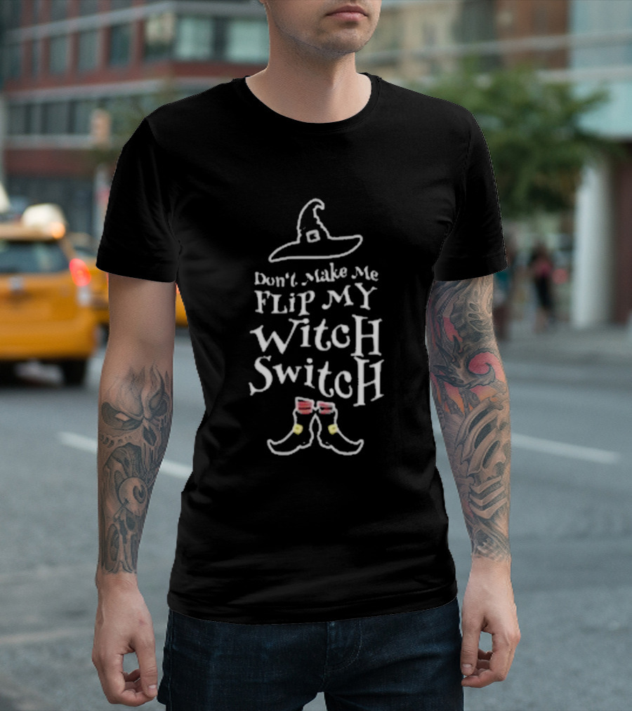Women’s Halloween Don’t Make Me Flip My Witch Switch Hat And Boots T-Shirt